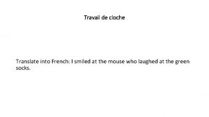 Travail de cloche Translate into French I smiled