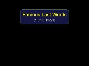 Famous Last Words 1 Jn 5 13 21