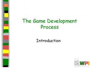 The Game Development Process Introduction Outline Game Business