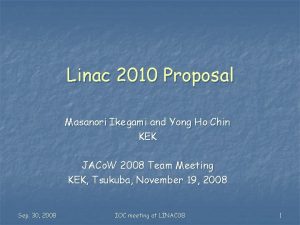 Linac 2010 Proposal Masanori Ikegami and Yong Ho