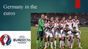 Germany in the euros Euro History These teams