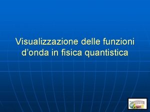 Visualizzazione delle funzioni donda in fisica quantistica COLORI