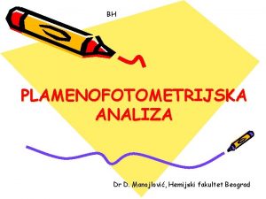 BH PLAMENOFOTOMETRIJSKA ANALIZA Dr D Manojlovi Hemijski fakultet