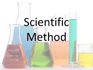 Scientific Method Steps in the Scientific Method Observation