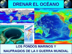 DRENAR EL OCANO LOS FONDOS MARINOS Y NAUFRAGIOS