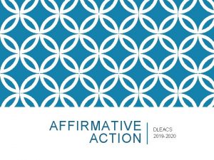 AFFIRMATIVE ACTION DLEACS 2019 2020 WHAT IS AFFIRMATIVE