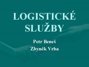 LOGISTICK SLUBY Petr Bene Zbynk Vrba Logistika definice
