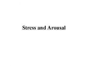 Stress and Arousal Alarm reaction Alarm reaction emergency