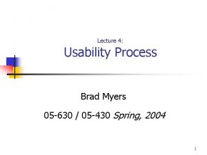 Lecture 4 Usability Process Brad Myers 05 630