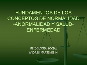 FUNDAMENTOS DE LOS CONCEPTOS DE NORMALIDAD ANORMALIDAD Y