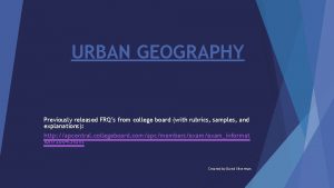 URBAN GEOGRAPHY Previously released FRQs from college board