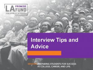 Interview Tips and Advice You got an interview