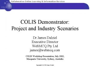 COLIS Demonstrator Project and Industry Scenarios Dr James