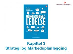 Kapittel 3 Strategi og Markedsplanlegging 1 Strategi og