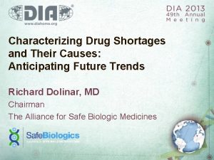 Characterizing Drug Shortages and Their Causes Anticipating Future