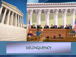 DELINQUENCY 1 Introduction Developmental theories are dynamic in