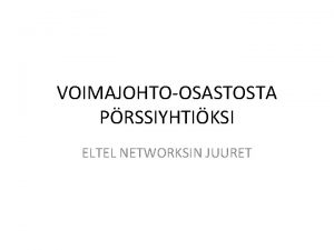 VOIMAJOHTOOSASTOSTA PRSSIYHTIKSI ELTEL NETWORKSIN JUURET 1950 LUKU IVO