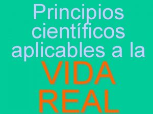 Principios cientficos aplicables a la VIDA REAL Matemticas