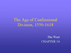 The Age of Confessional Division 1550 1618 The