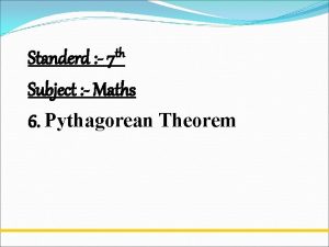 Standerd 7 th Subject Maths 6 Pythagorean Theorem