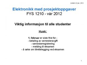 Lindem 22 jan 2012 Elektronikk med prosjektoppgaver FYS