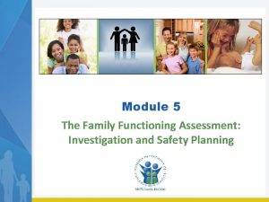 Module 5 The Family Functioning Assessment Investigation and