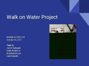 Walk on Water Project EDSGN 100 SEC 019