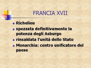 FRANCIA XVII n n Richelieu spezzata definitivamente la