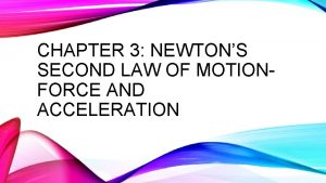 CHAPTER 3 NEWTONS SECOND LAW OF MOTIONFORCE AND