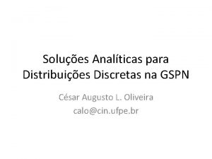 Solues Analticas para Distribuies Discretas na GSPN Csar