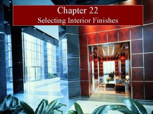 Chapter 22 Selecting Interior Finishes Finishes Functional Parameters