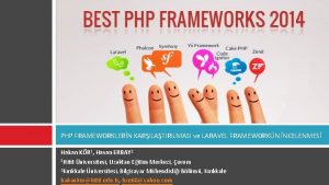 PHP FRAMEWORKLERN KARILATIRILMASI ve LARAVEL FRAMEWORKN NCELENMES Hakan