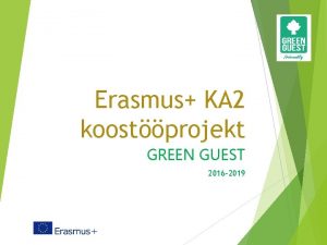 Erasmus KA 2 koostprojekt GREEN GUEST 2016 2019