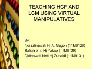 TEACHING HCF AND LCM USING VIRTUAL MANIPULATIVES By