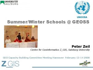 UNOOSA SummerWinter Schools GEOSS Peter Zeil Centre for