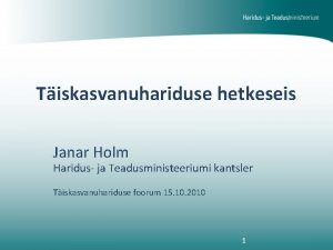 Tiskasvanuhariduse hetkeseis Janar Holm Haridus ja Teadusministeeriumi kantsler