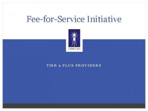 FeeforService Initiative TIER 2 PLUS PROVIDERS REVISIONS NOTE