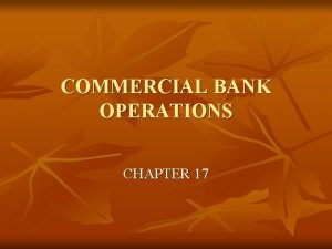 COMMERCIAL BANK OPERATIONS CHAPTER 17 BANK SOURCES OF