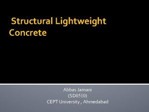 Structural Lightweight Concrete Abbas Jamani SD 0510 CEPT