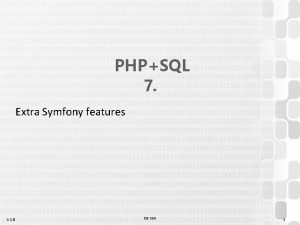 PHPSQL 7 Extra Symfony features V 1 0