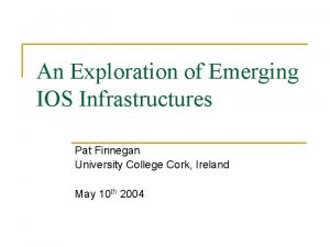 An Exploration of Emerging IOS Infrastructures Pat Finnegan