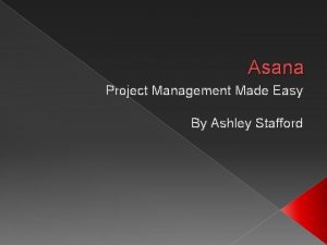 Asana Project Management Made Easy By Ashley Stafford