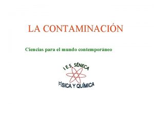 LA CONTAMINACIN Ciencias para el mundo contemporneo LA