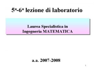 a a 5 6 lezione di laboratorio Laurea