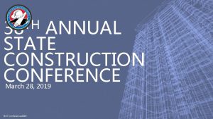 TH 38 ANNUAL STATE CONSTRUCTION CONFERENCE March 28