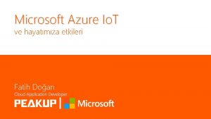 Microsoft Azure Io T ve hayatmza etkileri Fatih