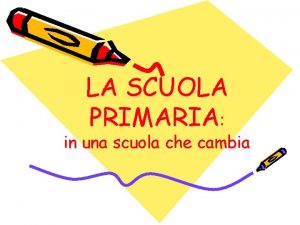 LA SCUOLA PRIMARIA in una scuola che cambia