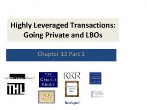 Highly Leveraged Transactions Going Private and LBOs Chapter