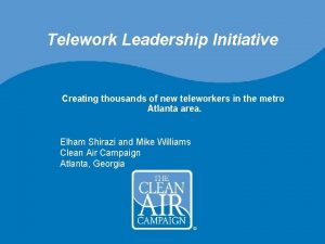 Telework Leadership Initiative Creating thousands of new teleworkers