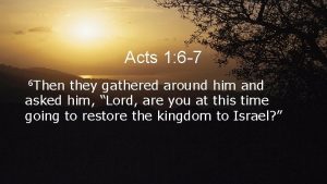 Acts 1 6 7 6 Then they gathered